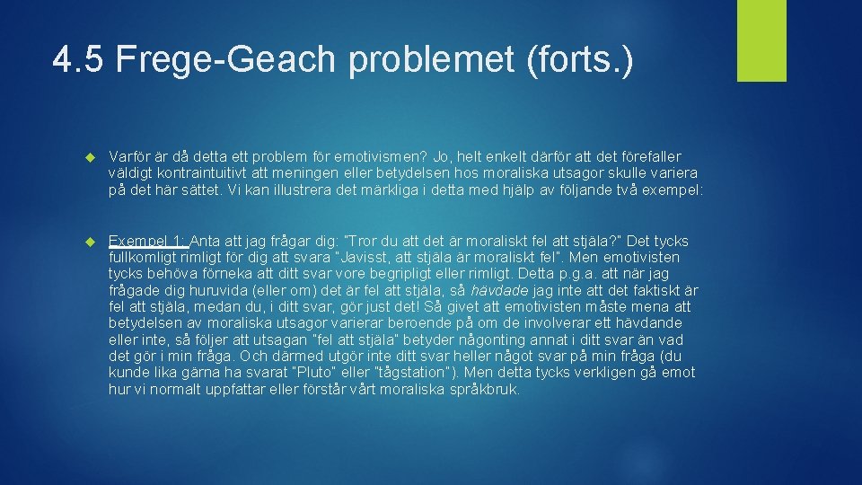 4. 5 Frege-Geach problemet (forts. ) Varför är då detta ett problem för emotivismen?