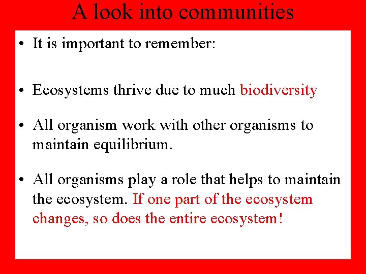A look into communities • It is important to remember: • Ecosystems thrive due A look into communities • It is important to remember: • Ecosystems thrive due