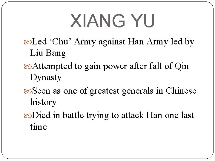 XIANG YU Led ‘Chu’ Army against Han Army led by Liu Bang Attempted to