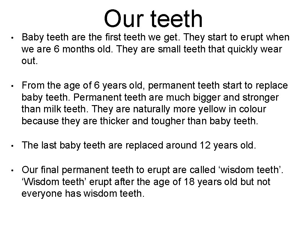 Our teeth • Baby teeth are the first teeth we get. They start to