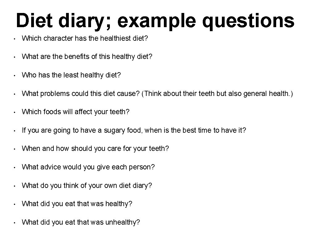 Diet diary; example questions • Which character has the healthiest diet? • What are