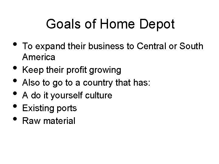 Goals of Home Depot • • • To expand their business to Central or