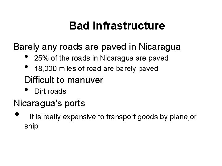 Bad Infrastructure Barely any roads are paved in Nicaragua • • 25% of the