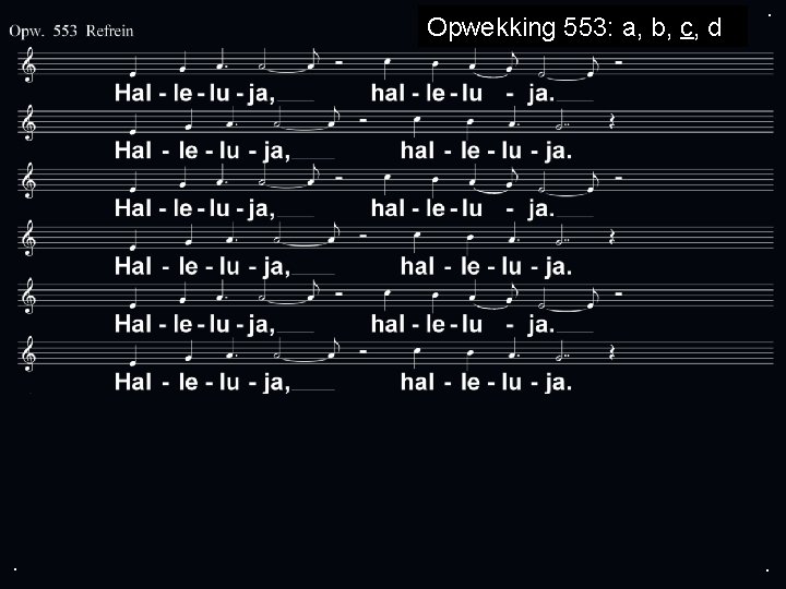 Opwekking 553: a, b, c, d . . . 