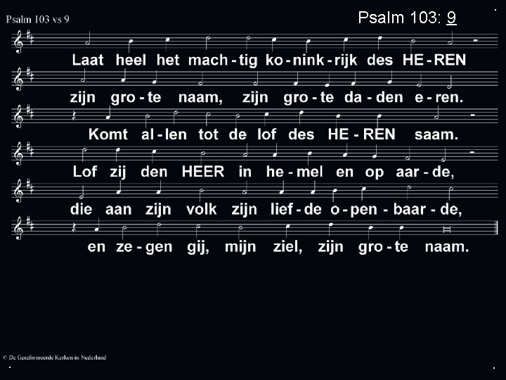 Psalm 103: 9 . . . 