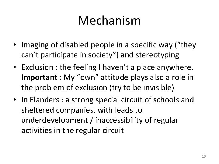 Mechanism • Imaging of disabled people in a specific way (“they can’t participate in