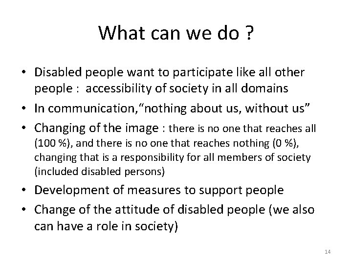 What can we do ? • Disabled people want to participate like all other