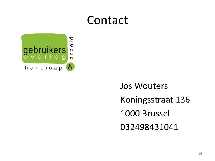 Contact Jos Wouters Koningsstraat 136 1000 Brussel 032498431041 16 