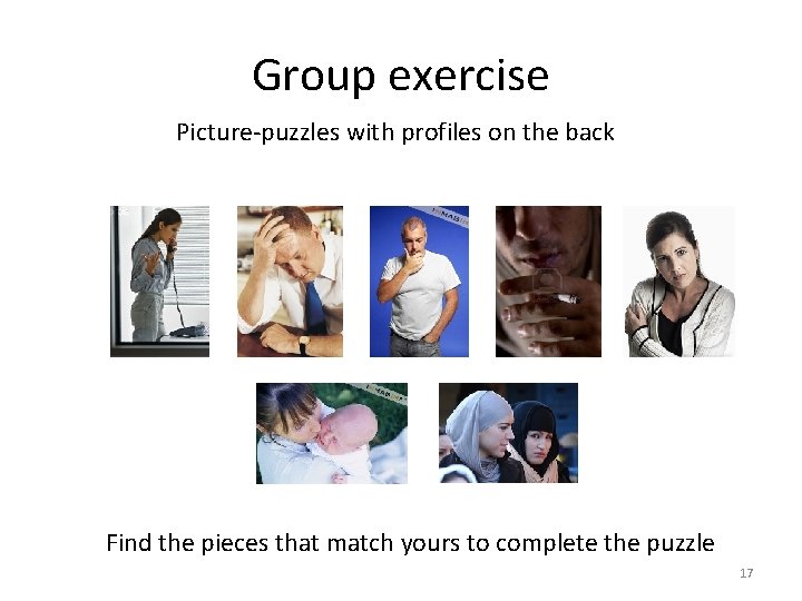 Group exercise Picture-puzzles with profiles on the back Find the pieces that match yours