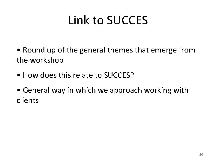 Link to SUCCES • Round up of the general themes that emerge from the