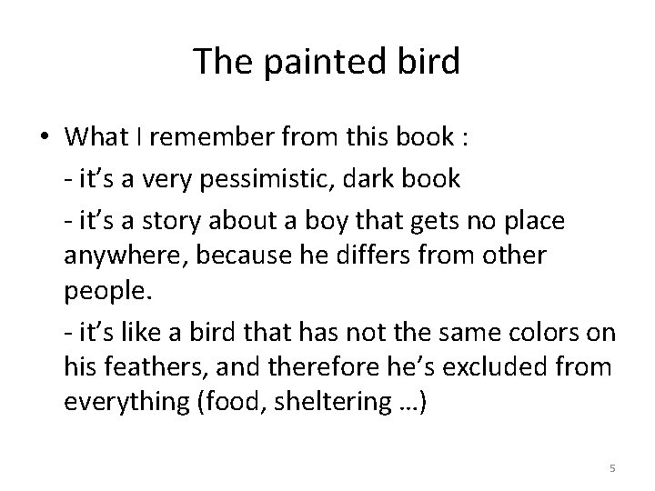 The painted bird • What I remember from this book : - it’s a