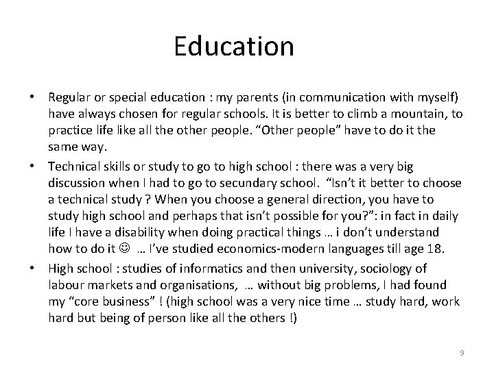 Education • Regular or special education : my parents (in communication with myself) have