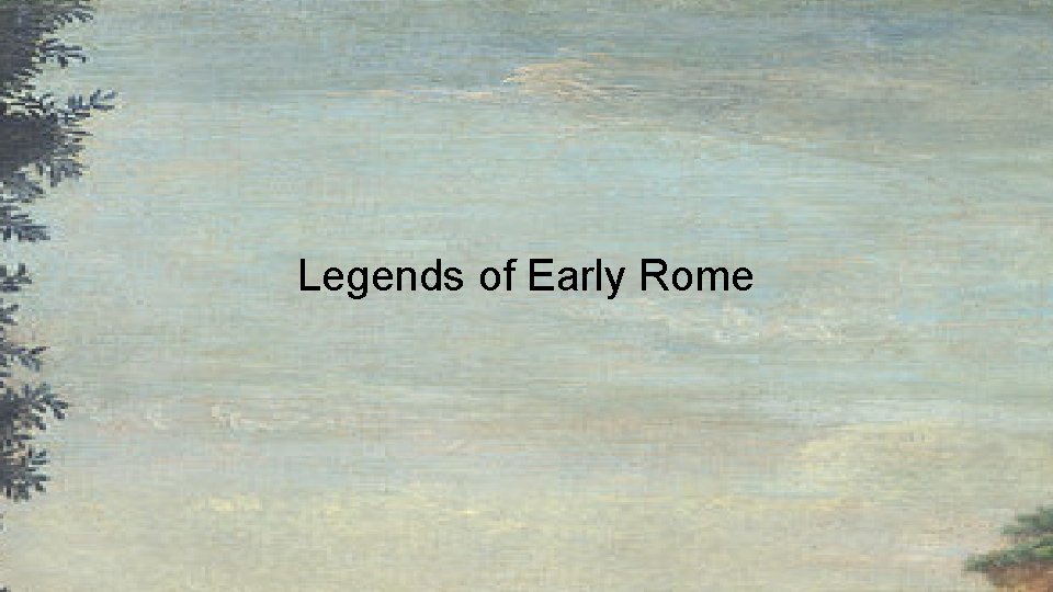 Legends of Early Rome 