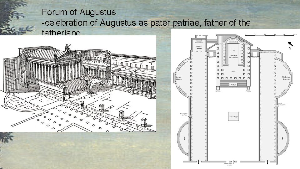 Forum of Augustus -celebration of Augustus as pater patriae, father of the fatherland 