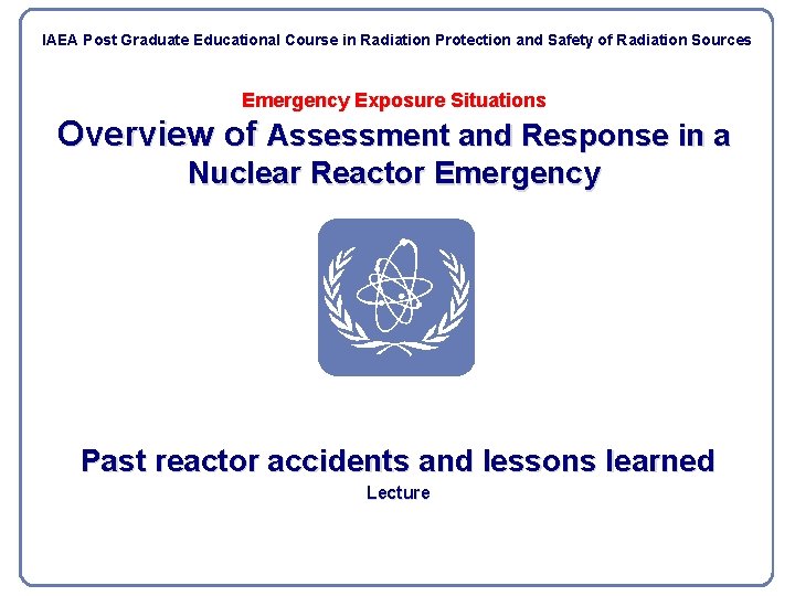 IAEA Post Graduate Educational Course in Radiation Protection and Safety of Radiation Sources Emergency