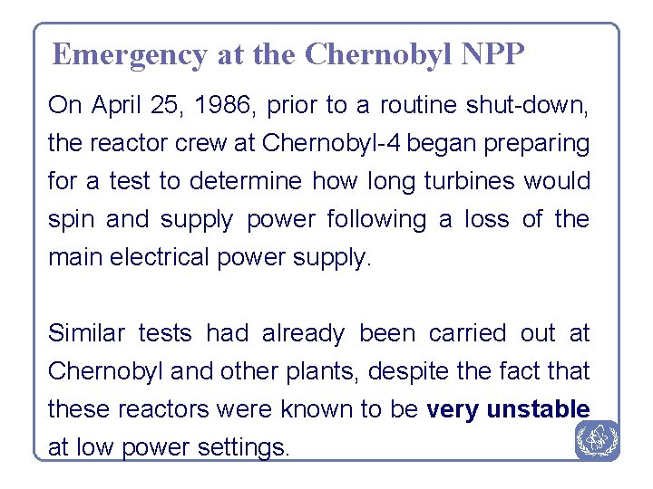 Emergency at the Chernobyl NPP On April 25, 1986, prior to a routine shut-down,