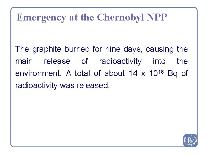 Emergency at the Chernobyl NPP The graphite burned for nine days, causing the main