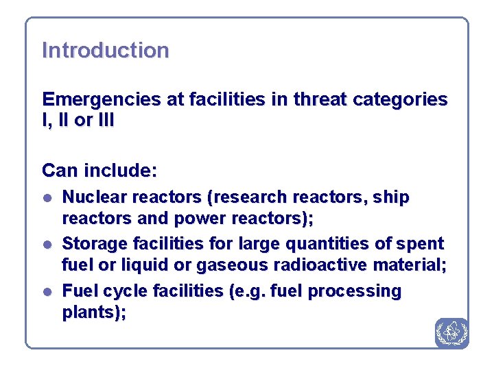 Introduction Emergencies at facilities in threat categories I, II or III Can include: l