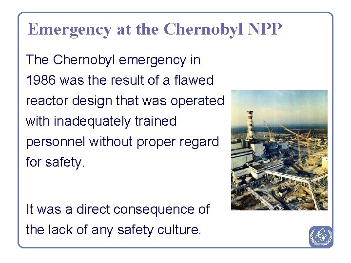 Emergency at the Chernobyl NPP The Chernobyl emergency in 1986 was the result of