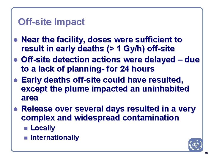 Off-site Impact l l Near the facility, doses were sufficient to result in early