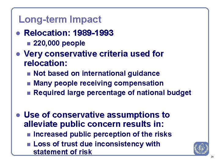 Long-term Impact l Relocation: 1989 -1993 n l Very conservative criteria used for relocation: