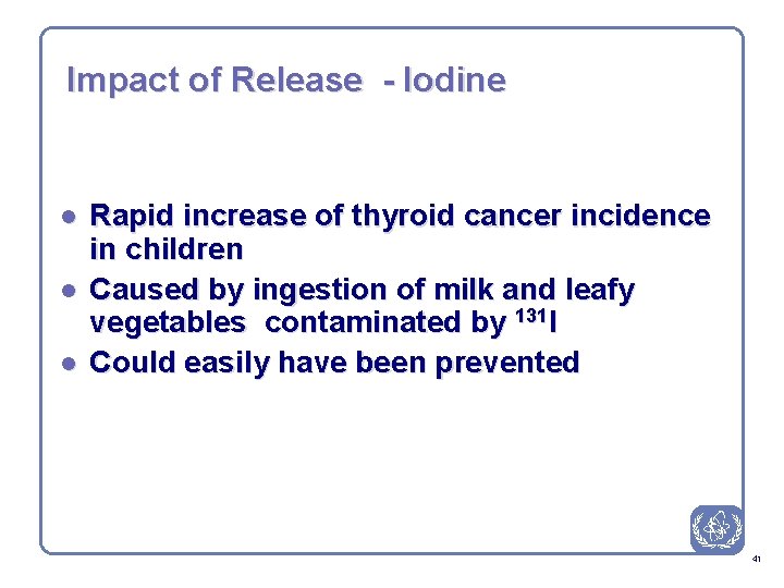 Impact of Release - Iodine l l l Rapid increase of thyroid cancer incidence