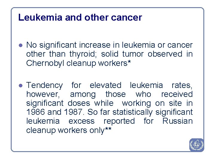 Leukemia and other cancer l No significant increase in leukemia or cancer other than