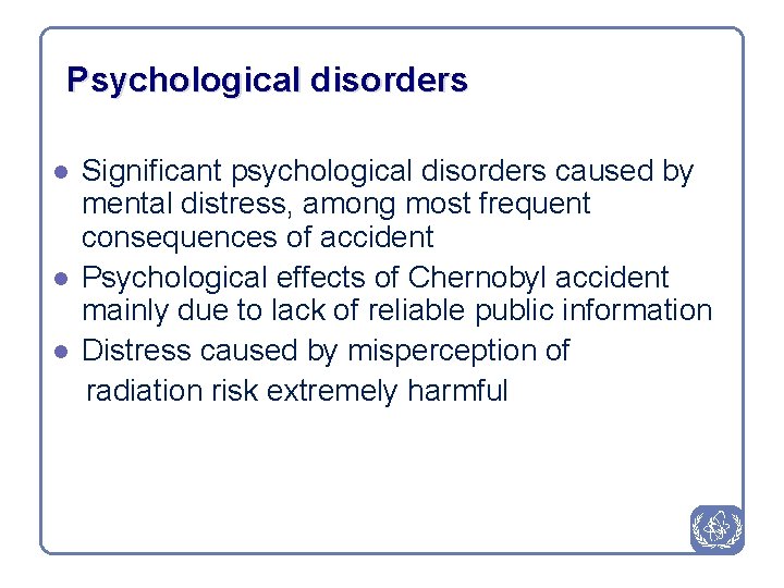 Psychological disorders l l l Significant psychological disorders caused by mental distress, among most