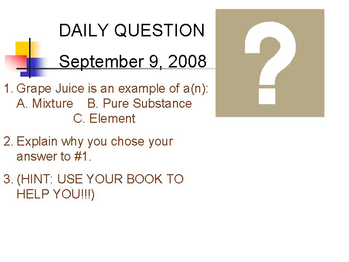 DAILY QUESTION September 9, 2008 1. Grape Juice is an example of a(n): A.