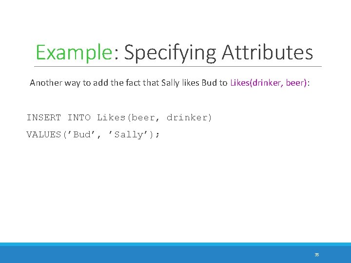 Example: Specifying Attributes Another way to add the fact that Sally likes Bud to