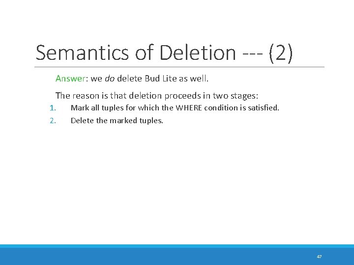 Semantics of Deletion --- (2) Answer: we do delete Bud Lite as well. The