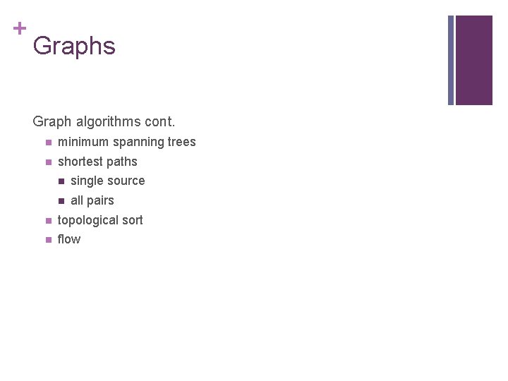 + Graphs Graph algorithms cont. n minimum spanning trees n shortest paths n single