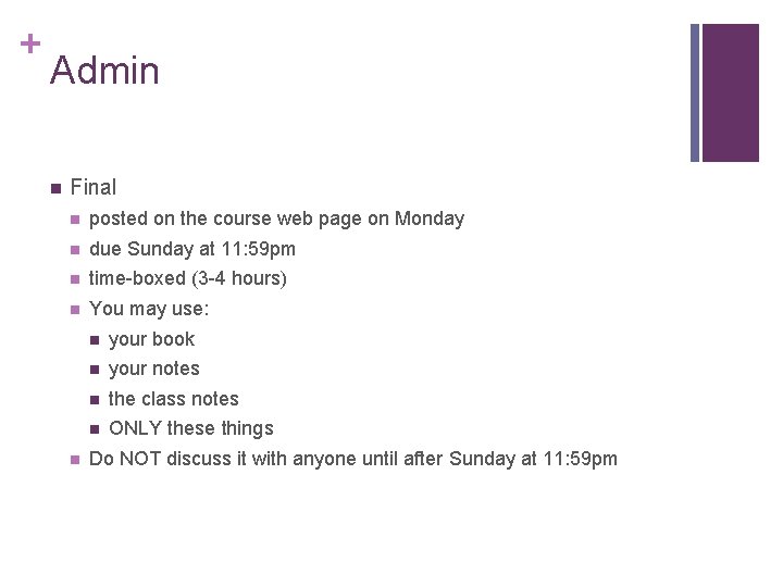 + Admin n Final n posted on the course web page on Monday n