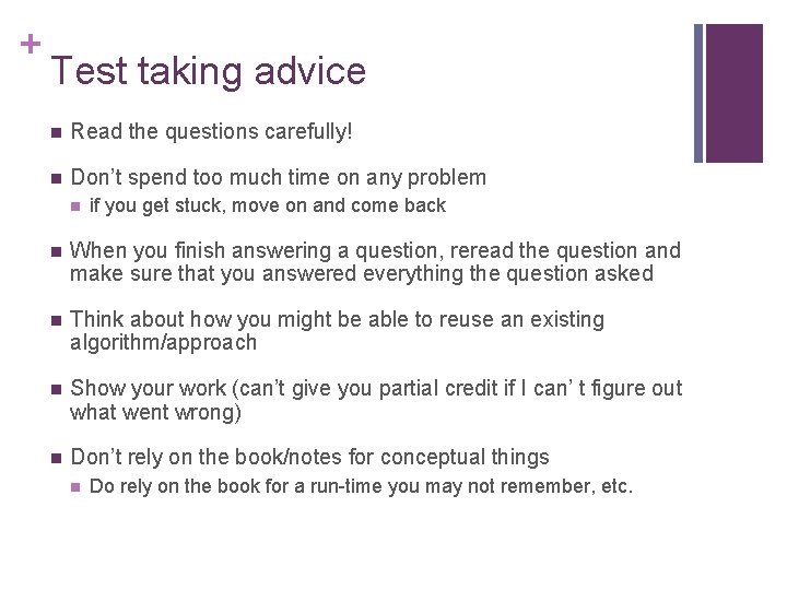 + Test taking advice n Read the questions carefully! n Don’t spend too much
