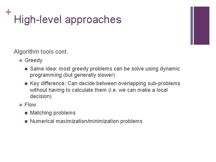 + High-level approaches Algorithm tools cont. n n Greedy n Same idea: most greedy