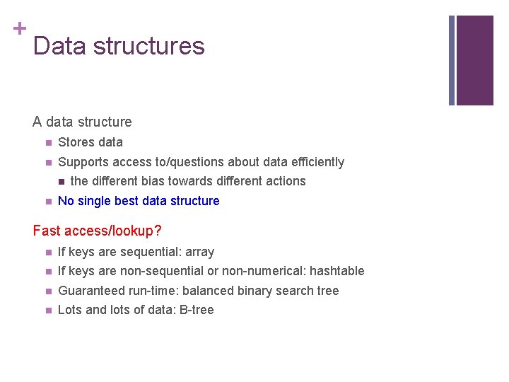 + Data structures A data structure n Stores data n Supports access to/questions about