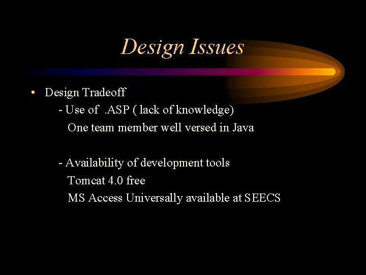 Design Issues • Design Tradeoff - Use of. ASP ( lack of knowledge) One