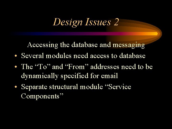 Design Issues 2 Accessing the database and messaging • Several modules need access to