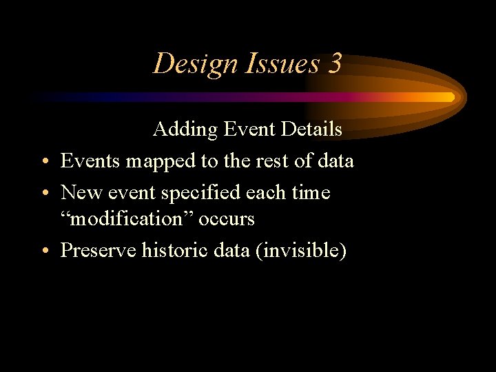 Design Issues 3 Adding Event Details • Events mapped to the rest of data