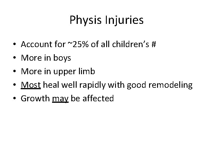 Physis Injuries • • • Account for ~25% of all children’s # More in