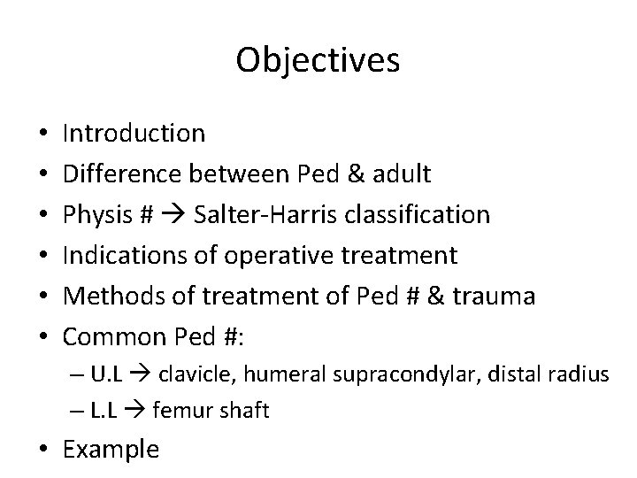 Objectives • • • Introduction Difference between Ped & adult Physis # Salter-Harris classification