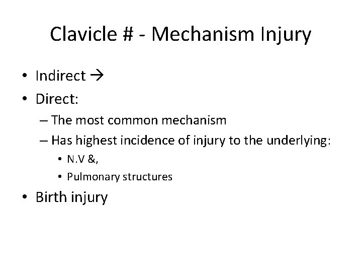 Clavicle # - Mechanism Injury • Indirect fall onto an outstretched hand • Direct: