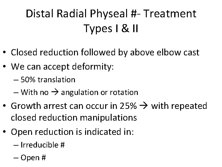 Distal Radial Physeal #- Treatment Types I & II • Closed reduction followed by