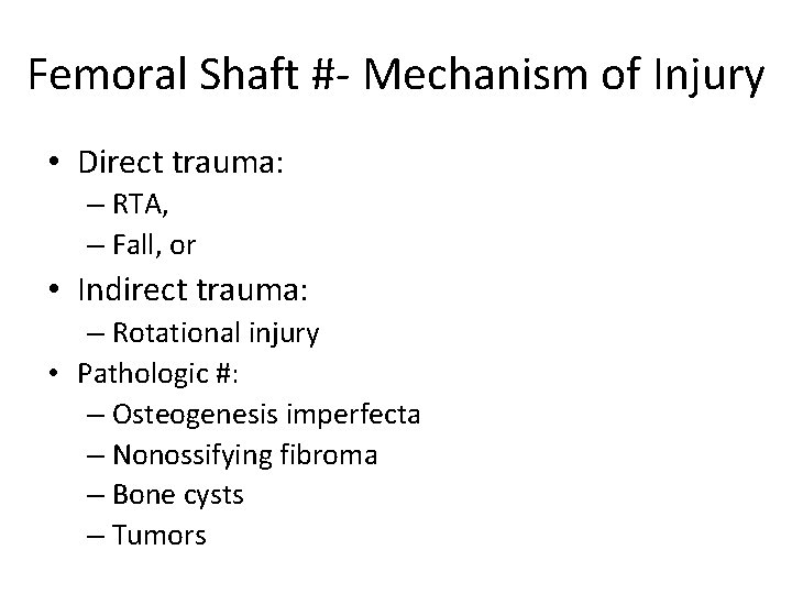 Femoral Shaft #- Mechanism of Injury • Direct trauma: – RTA, – Fall, or