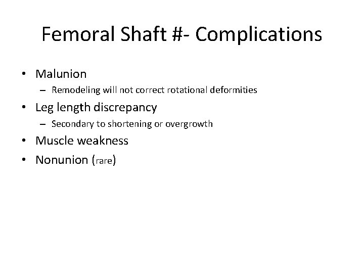 Femoral Shaft #- Complications • Malunion – Remodeling will not correct rotational deformities •