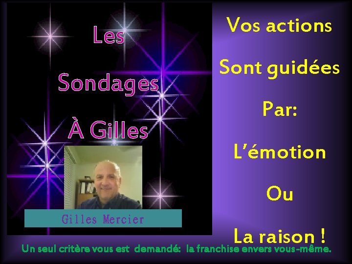 Les Sondages À Gilles Vos actions Sont guidées Par: L’émotion Ou Gilles Mercier La