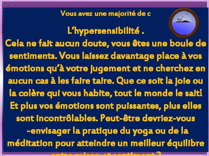 Vous avez une majorité de c L’hypersensibilité. Cela ne fait aucun doute, vous êtes