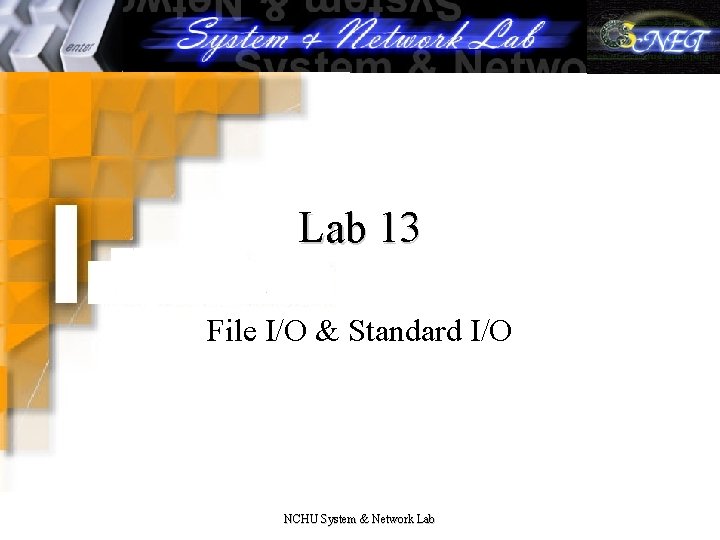 Lab 13 File I/O & Standard I/O NCHU System & Network Lab 