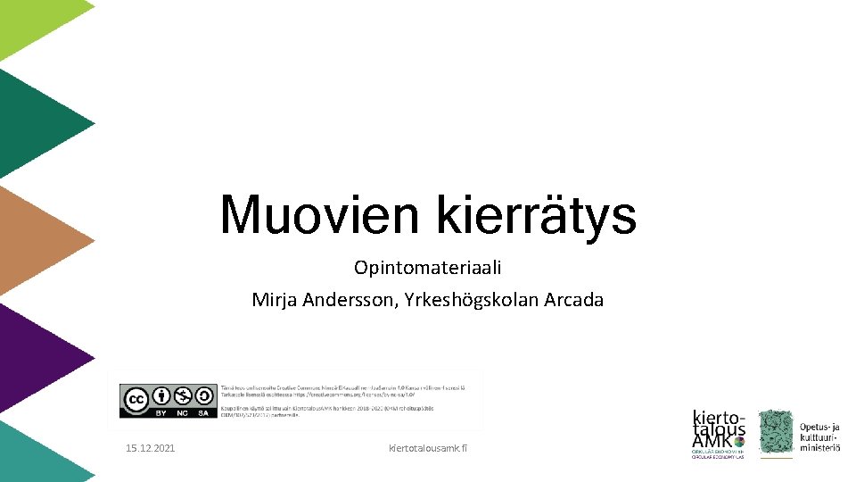 Muovien kierrätys Opintomateriaali Mirja Andersson, Yrkeshögskolan Arcada 15. 12. 2021 kiertotalousamk. fi 