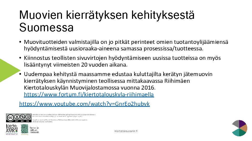 Muovien kierrätyksen kehityksestä Suomessa • Muovituotteiden valmistajilla on jo pitkät perinteet omien tuotantoylijäämiensä hyödyntämisestä